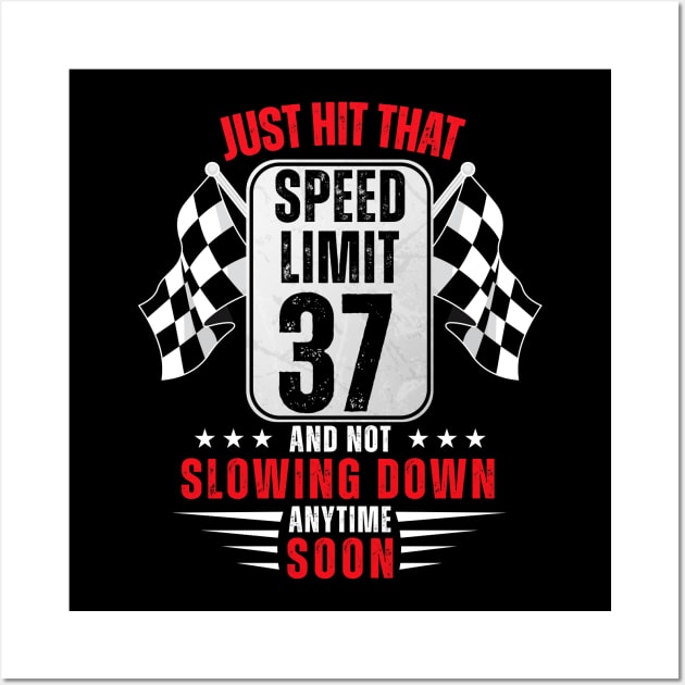 37th Birthday Speed Limit Sign 37 Years Old Funny Racing Wall Art by HollyDuck